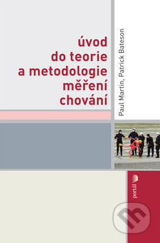 Úvod do teorie a metodologie měření chování - Paul Martin, Patrick Bateson, Portál, 2009
