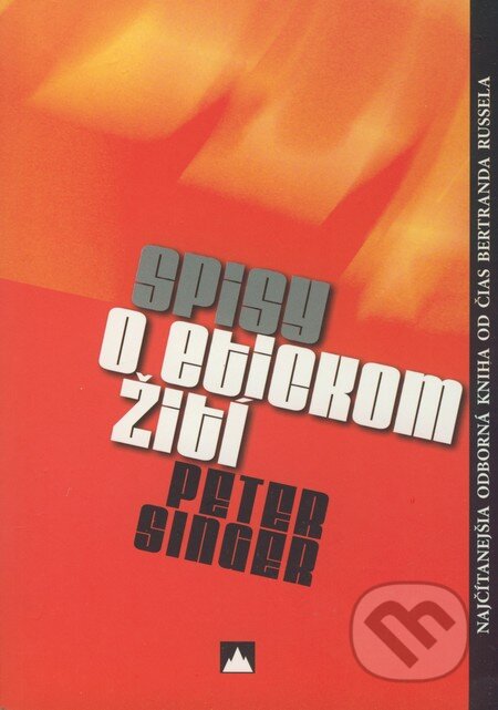 Spisy o etickom žití - Peter Singer, Vydavateľstvo Spolku slovenských spisovateľov, 2009