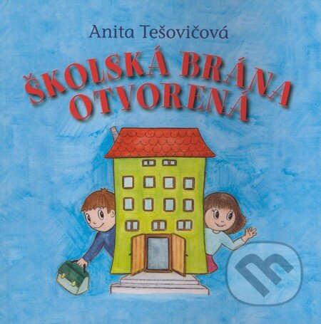 Školská brána otvorená - Anita Tešovičová, Vydavateľstvo Spolku slovenských spisovateľov, 2008