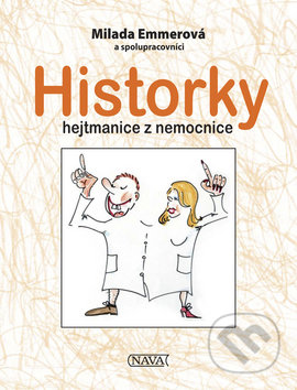Historky hejtmanice z nemocnice - Milada Emmerová, Nava, 2009