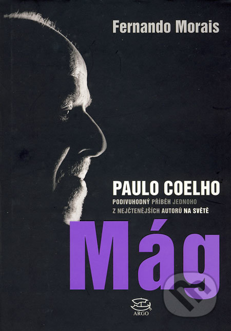 Paulo Coelho - Mág - Fernando Morais, Argo, 2009