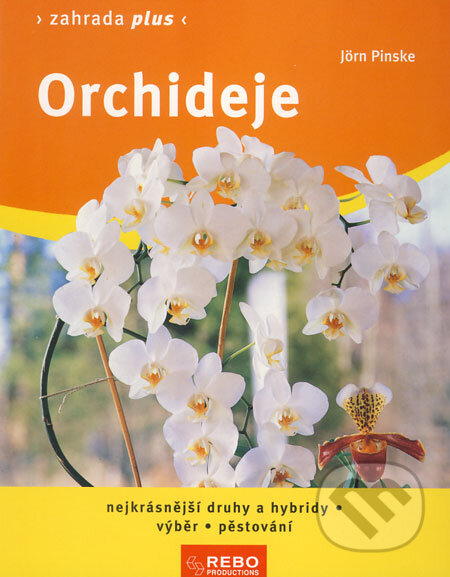 Orchideje - Jörn Pinske, Tomáš Svoboda (foto), Weigl (foto), Rebo, 2009