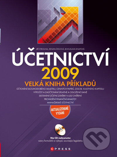 Účetnictví 2009 - Velká kniha příkladů - Jiří Strouhal, Renata Židlická, Bohuslava Knapová, Computer Press, 2009