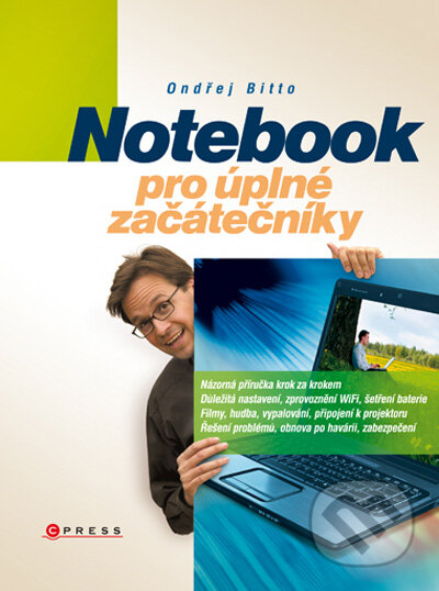 Notebook pro úplné začátečníky - Ondřej Bitto, Computer Press, 2009
