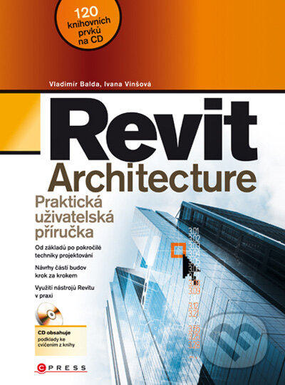 Revit Architecture - Vladimír Balda, Ivana Vinšová, Computer Press, 2009