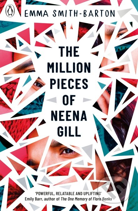 The Million Pieces of Neena Gill - Emma Smith-Barton, Penguin Books, 2019
