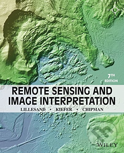 Remote Sensing and Image Interpretation - Thomas Lillesand, Ralph W. Kiefer, Jonathan Chipman, John Wiley & Sons, 2015