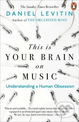 This is Your Brain on Music - Daniel Levitin, Penguin Books, 2019