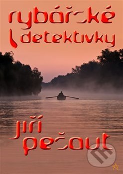 Rybářské detektivky - Jiří Pešaut, ArtPorte, 2018
