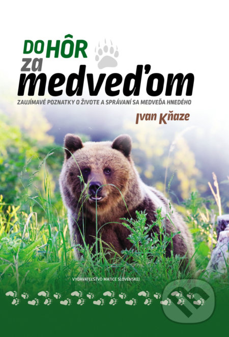 Do hôr za medveďom - Ivan Kňaze, Vydavateľstvo Matice slovenskej, 2019