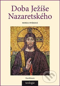 Doba Ježíše Nazaretského - Mireia Ryšková, Karolinum, 2019