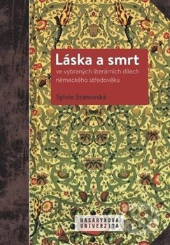 Láska a smrt ve vybraných literárních dílech německého středověku - kniha z kategorie Humanitní a společenské vědy
