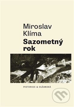 Sazometný rok - Miroslav Klíma, Pistorius & Olšanská, 2018