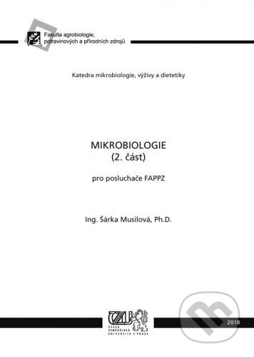 Mikrobiologie - Šárka Musilová, Česká zemědělská univerzita v Praze, 2018
