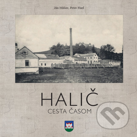 Halič - Ján Hikker, Peter Fízeľ, Obec Halič, 2019