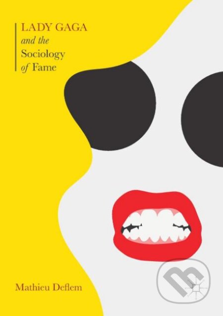 Kniha: Lady Gaga and the Sociology of Fame (Mathieu Deflem). Palgrave, 2019