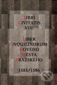 Liber Inquilinorum Nového Města Pražského 1585/1586, J. A. Barth Verlag, Česká lékařská společnost J. E. Purkyně, 2017