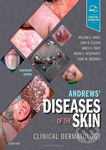 Andrews&#039; Diseases of the Skin: Clinical Dermatology - William D. James, Dirk Elston, James R. Treat, Misha A. Rosenbach, Isaac Neuhaus, Elsevier Science, 2019