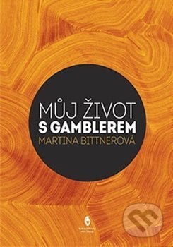 Život s gamblerem - Martina Bittnerová - kniha z kategorie Životopisy