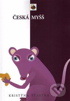 Česká myšš - Kristýna Šťastná, Šťastný Jan, 2017