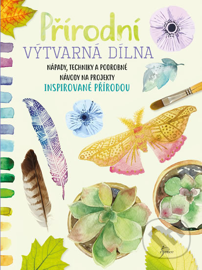 Přírodní výtvarná dílna (Nápady, techniky a podrobné návody na projekty inspirované přírodou) - kniha z kategorie Ruční práce