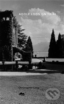 Adolf Loos on Trial - Christopher Long - kniha z kategorie Životopisy