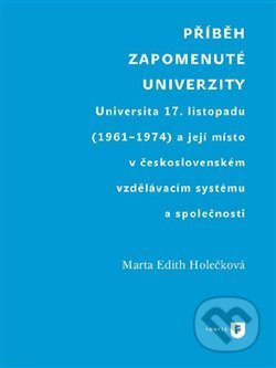 Příběh zapomenuté univerzity - Marta Edith Holečková, Filozofická fakulta UK v Praze, 2019