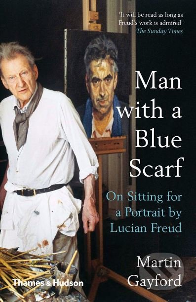 Man with a Blue Scarf - Martin Gayford, Thames & Hudson, 2019