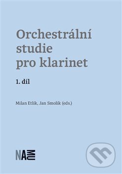 Orchestrální studie pro klarinet 1 - Milan Etlík, Jan Smolík, Akademie múzických umění, 2018