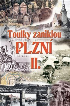 Toulky zaniklou Plzní II. - Jan Hajšman, Starý most, 2017