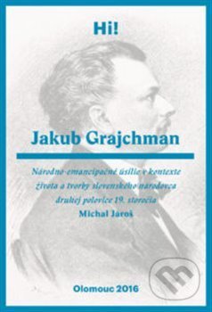 Jakub Grajchman – národno-emancipačné úsilie - Michal Jároš, Univerzita Palackého v Olomouci, 2017