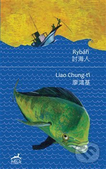 Rybáři - Liao Chung-ťi, Tomáš Řízek (ilustrácie), Mi:Lu Publishing, 2017