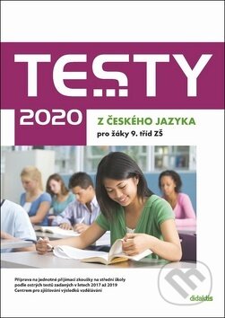Testy 2020 z českého jazyka pro žáky 9. tříd ZŠ - Petra Adámková, Šárka Dohnalová, Alena Hejduková, Lenka Hofírková, Didaktis, 2019