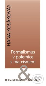 Formalismus v polemice s marxismem - Hana Kosáková, Ústav pro českou literaturu AV, 2017
