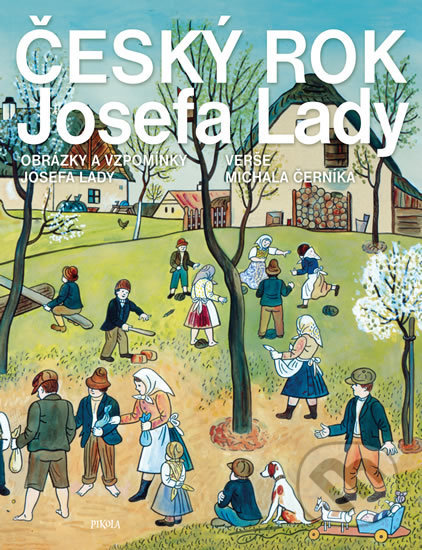 Český rok Josefa Lady - Josef Lada Michal Černík, Josef Lada (ilustrátor), Pikola, 2019