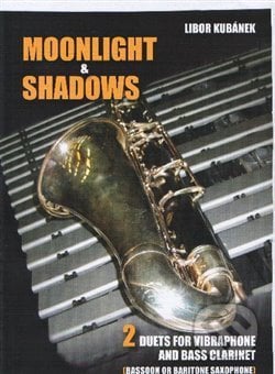 Moonlight and Shadows-duet pro vibrafon a bass clarinet - Libor Kubánek, Drumatic s.r.o., 2017