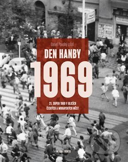 Den hanby (21. srpen 1969 v ulicích českých a moravských měst) - kniha z kategorie Historie