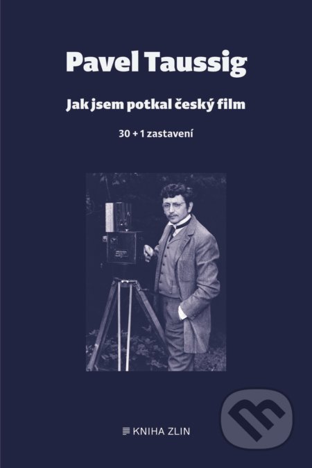 Jak jsem potkal český film - Pavel Taussig, Kniha Zlín, 2019