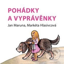 Pohádky a vyprávěnky - Markéta Hlasivcová, Jan Maruna, Dagmar Španillerová (ilustrácie), Powerprint, 2018