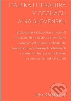 Italská literatura v Čechách a na Slovensku - Jitka Křesálková, Univerzita Karlova v Praze, 2017