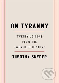 On Tyranny - Timothy Snyder, Penguin Books, 2017