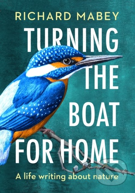 Turning the Boat for Home - Richard Mabey, Chatto and Windus, 2019