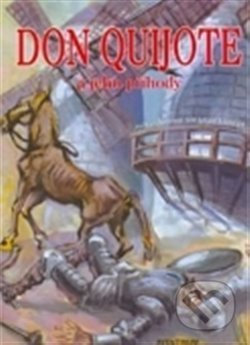 Don Quijote a jeho příběhy - Pavel Gaudore, Miroslav Hrdina (ilustrátor), Aventinum, 2005