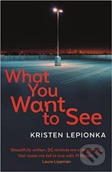 What You Want to See - Kristen Lepionka, Faber and Faber, 2018