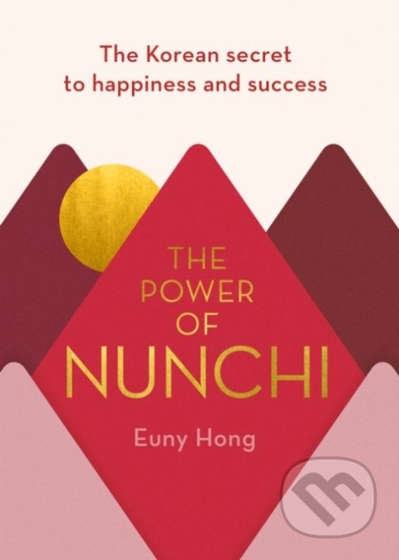 The Power of Nunchi (The Korean Secret to Happiness and Success) - kniha z kategorie Motivace a seberozvoj