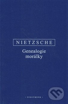 Genealogie morálky - Friedrich Nietzsche, OIKOYMENH, 2019
