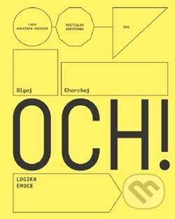 Olgoj Chorchoj: Logic of Emotion - Lada Hubatová-Vacková, Rostislav Koryčánek, Moravská galerie v Brně, 2016