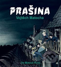 Prašina - Vojtěch Matocha, Karel Osoha (ilustrácie), Paseka, 2018
