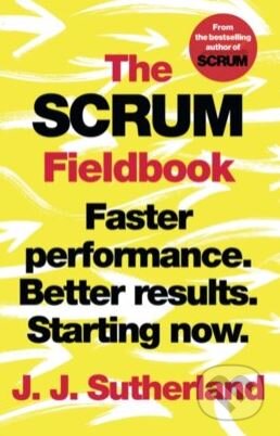 Kniha: The Scrum Fieldbook (J.J. Sutherland)