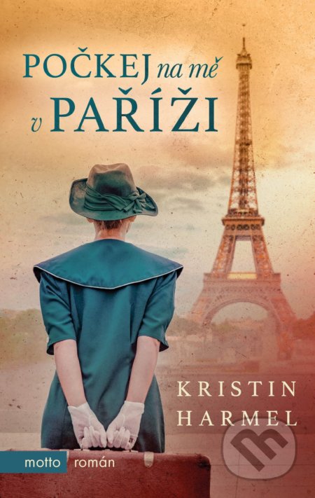 Počkej na mě v Paříži - Kristin Harmel, Motto, 2020
